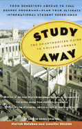Study Away: The Unauthorized Guide to College Abroad