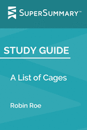 Study Guide: A List of Cages by Robin Roe (SuperSummary)