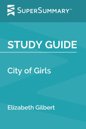Study Guide: City of Girls by Elizabeth Gilbert (SuperSummary)
