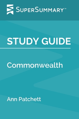 Study Guide: Commonwealth by Ann Patchett (SuperSummary) - Supersummary