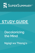 Study Guide: Decolonizing the Mind by Ng g  wa Thiong'o (SuperSummary)
