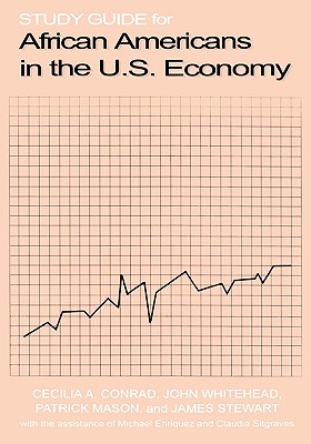 Study Guide for African Americans in the U.S. Economy - Conrad, Cecilia A, and Whitehead, John, and Mason, Patrick L