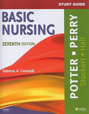 Study Guide for Basic Nursing - Potter, Patricia A., and Perry, Anne Griffin, and Castaldi, Patricia