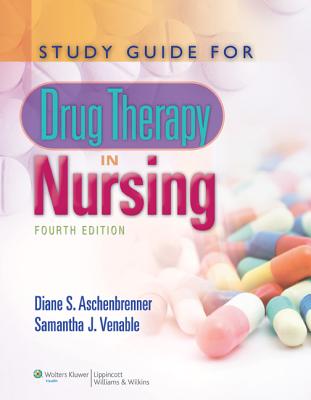 Study Guide for Drug Therapy in Nursing - Aschenbrenner, Diane S., and Venable, Samantha J.