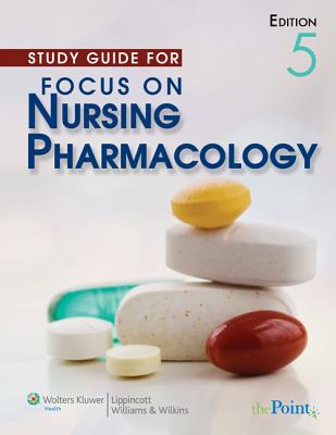 Study Guide for Focus on Nursing Pharmacology - Karch, Amy Morrison