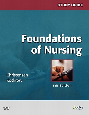 Study Guide for Foundations of Nursing - Christensen, Barbara Lauritsen, and Kockrow, Elaine Oden