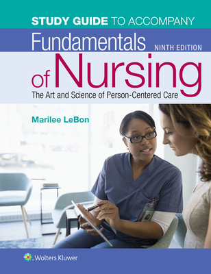 Study Guide for Fundamentals of Nursing: The Art and Science of Person-Centered Care - Lebon, Marilee