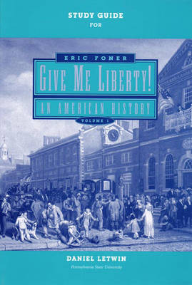 Study Guide: for Give Me Liberty! An American History, First Edition, Seagull Edition (Vol. 1) (v. 1) - Letwin, Daniel