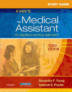 Study Guide for Kinn's the Medical Assistant: An Applied Learning Approach - Adams, Alexandra Patricia, CMA, Ma, and Proctor, Deborah B, Edd, RN, CMA
