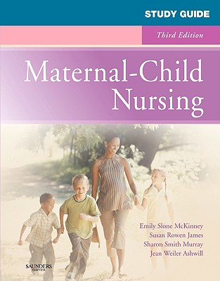 Study Guide for Maternal-Child Nursing - McKinney, Emily Slone, and James, Susan Rowen, and Murray, Sharon Smith