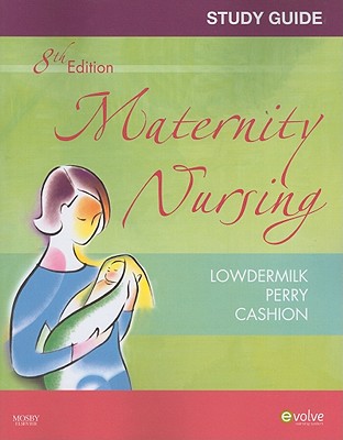 Study Guide for Maternity Nursing - Revised Reprint - Lowdermilk, Deitra Leonard, and Perry, Shannon E., and Cashion, Mary Catherine