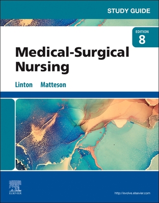 Study Guide for Medical-Surgical Nursing - Linton, Adrianne Dill, Bsn, MN, PhD, RN, Faan, and Matteson, Mary Ann, PhD, RN, Faan