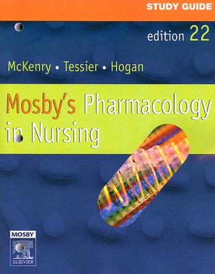 Study Guide for Mosby's Pharmacology in Nursing - McKenry, Leda M, PhD, Faan, and Hogan, Mary Ann, RN, Msn, and Tessier, Ed, Pharmd, MPH, Bcps