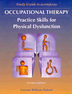 Study Guide for Occupational Therapy: Practice Skills for Physical Dysfunction