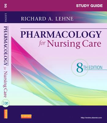 Study Guide for Pharmacology for Nursing Care - Lehne, Richard A., and Neely, Sherry, MSN, RN, CRNP