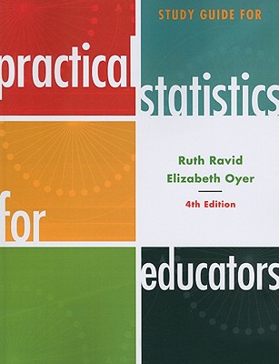 Study Guide for Practical Statistics for Educators - Ravid, Ruth, PhD, and Oyer, Elizabeth