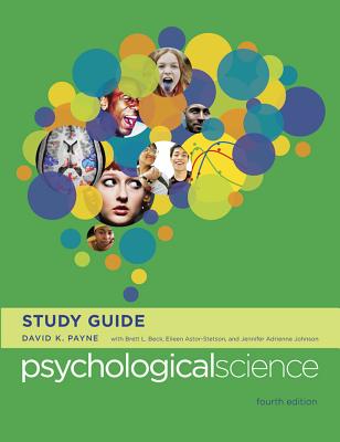 Study Guide: for Psychological Science, Fourth Edition - Payne, David K., and Astor-Stetson, Eileen, and Beck, Brett