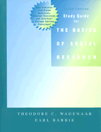 Study Guide for the Basics of Social Research - Wagenaar, Theodore C, and Babbie, Earl Robert