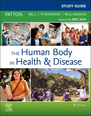 Study Guide for the Human Body in Health & Disease - Patton, Kevin T, PhD, and Bell, Frank B, DC, and Thompson, Terry, MS
