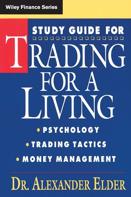 Study Guide for Trading for a Living: Psychology, Trading Tactics, Money Management - Elder, Alexander