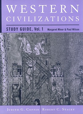 Study Guide: for Western Civilizations: Their History & Their Culture, Sixteenth Edition - Minor, Margaret, and Wilson, Paul
