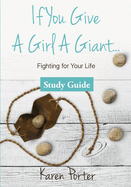 Study Guide If You Give a Girl a Giant: Fighting for Your Life