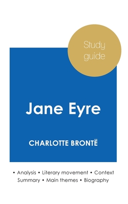 Study guide Jane Eyre by Charlotte Bront? (in-depth literary analysis and complete summary) - Bront?, Charlotte