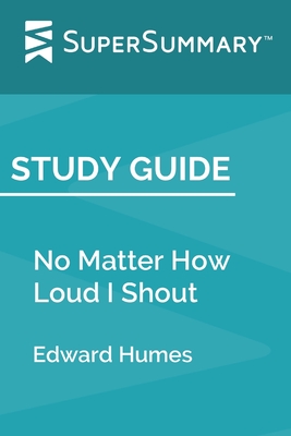 Study Guide: No Matter How Loud I Shout by Edward Humes (SuperSummary) - Supersummary