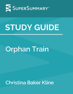 Study Guide: Orphan Train by Christina Baker Kline (SuperSummary)