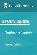Study Guide: Robinson Crusoe by Daniel Defoe (SuperSummary)