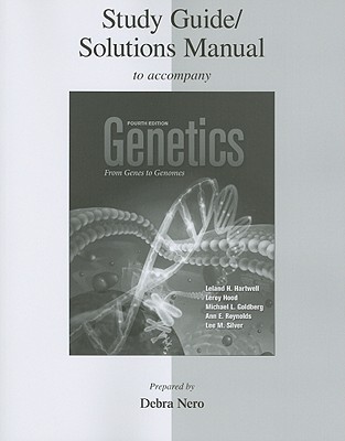 Study Guide/Solutions Manual to Accompany Genetics: From Genes to Genomes - Hartwell, Leland H, and Hood, Leroy, Dr., and Goldberg, Michael L