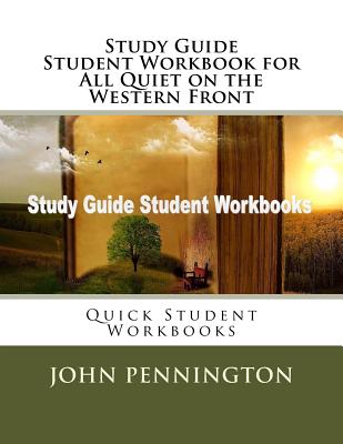 Study Guide Student Workbook for All Quiet on the Western Front: Quick Student Workbooks - Pennington, John