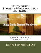 Study Guide Student Workbook for Antigone: Quick Student Workbooks