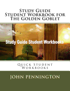Study Guide Student Workbook for the Golden Goblet: Quick Student Workbooks