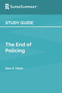 Study Guide: The End of Policing by Alex S. Vitale (SuperSummary)
