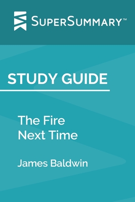 Study Guide: The Fire Next Time by James Baldwin (SuperSummary) - Supersummary