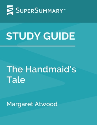 Study Guide: The Handmaid's Tale by Margaret Atwood (SuperSummary) - Supersummary