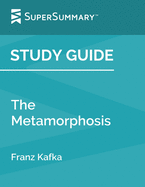 Study Guide: The Metamorphosis by Franz Kafka (SuperSummary)