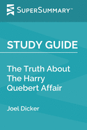 Study Guide: The Truth About The Harry Quebert Affair by Joel Dicker (SuperSummary)