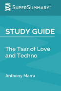 Study Guide: The Tsar of Love and Techno by Anthony Marra (SuperSummary)