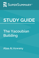 Study Guide: The Yacoubian Building by Alaa Al Aswany (SuperSummary)