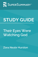 Study Guide: Their Eyes Were Watching God by Zora Neale Hurston (SuperSummary)
