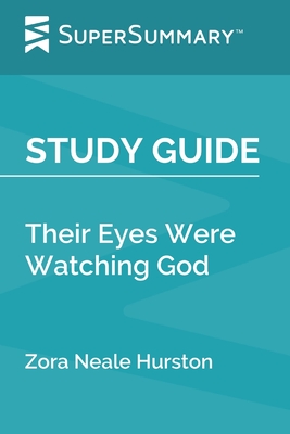 Study Guide: Their Eyes Were Watching God by Zora Neale Hurston (SuperSummary) - Supersummary
