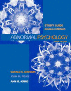 Study Guide to Accompany Abnormal Psychology, 9th Edition - Davison, Gerald C, and Neale, John M, and Kring, Ann M, PhD