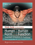 Study Guide to Accompany Human Form Human Function: Essentials of Anatomy & Physiology: Essentials of Anatomy & Physiology