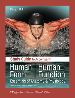 Study Guide to Accompany Human Form Human Function: Essentials of Anatomy & Physiology: Essentials of Anatomy & Physiology - McConnell, Thomas H, Dr., MD