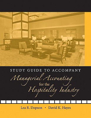 Study Guide to accompany Managerial Accounting for the Hospitality Industry - Dopson, Lea R., and Hayes, David K.