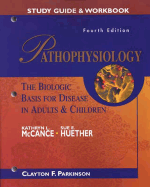 Study Guide to Accompany McCance: Pathophysiology: The Biologic Basis for Disease in Adults and Children
