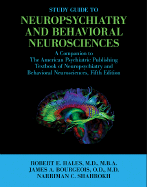 Study Guide to Neuropsychiatry and Behavioral Neurosciences: A Companion to the American Psychiatric Publishing Textbook of Neuropsychiatry and Behavioral Neurosciences, Fifth Edition
