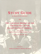 Study Guide to the Christian History of the Constitution of the United States of America: Christian Self-Government with Union